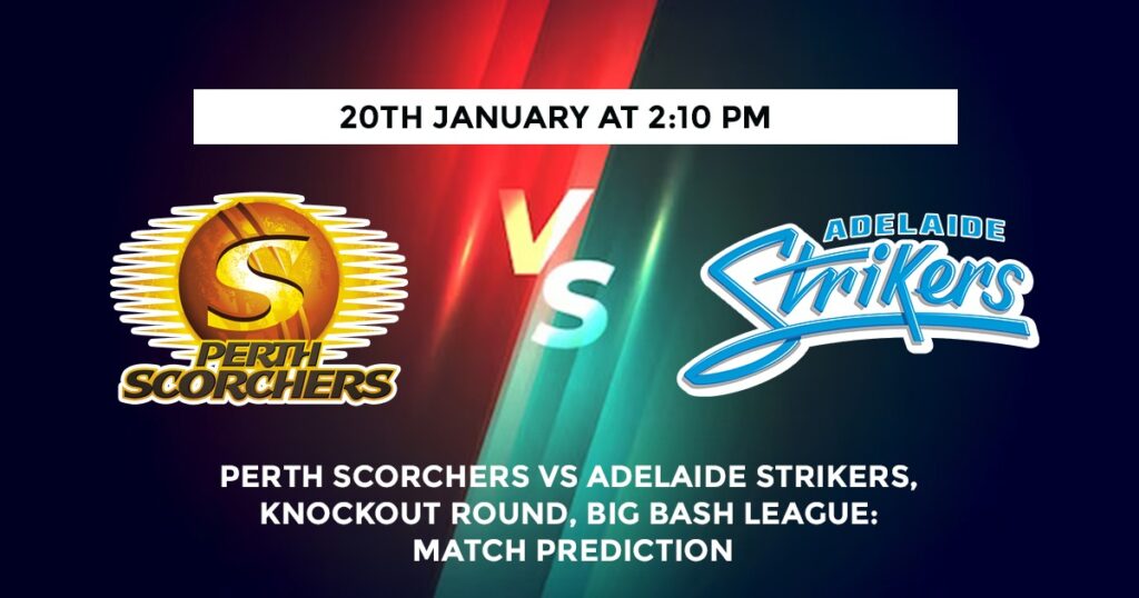 Perth Scorchers vs Adelaide Strikers: BBL Knockout Showdown Match Prediction