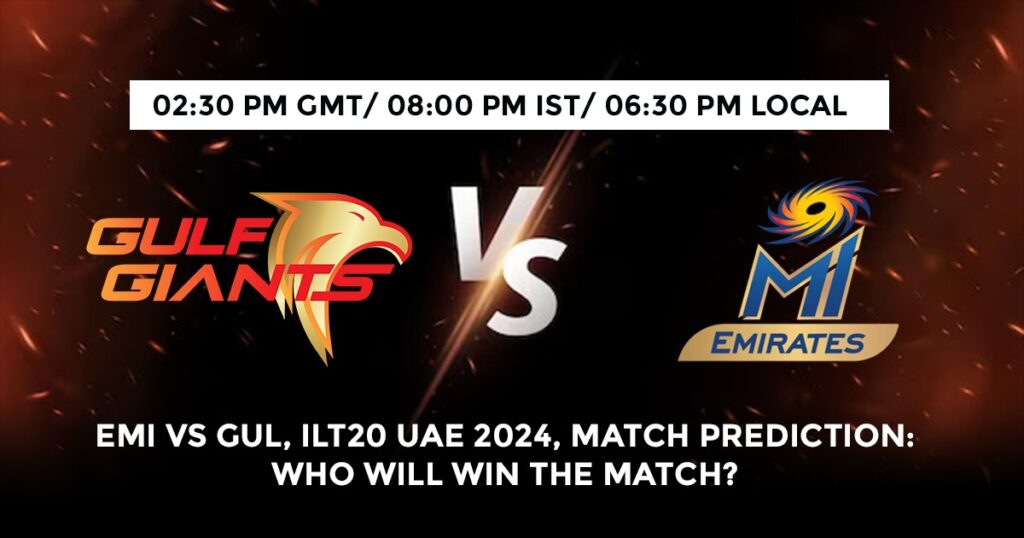 EMI vs GUL: ILT20 UAE 2024 Match Prediction and Forecast
